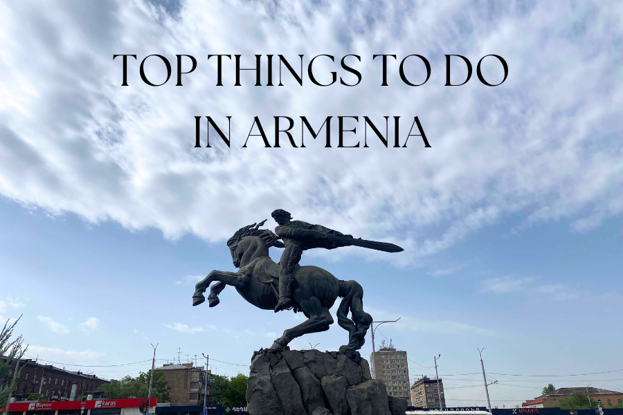 TOP THINGS TO DO IN ARMENIA