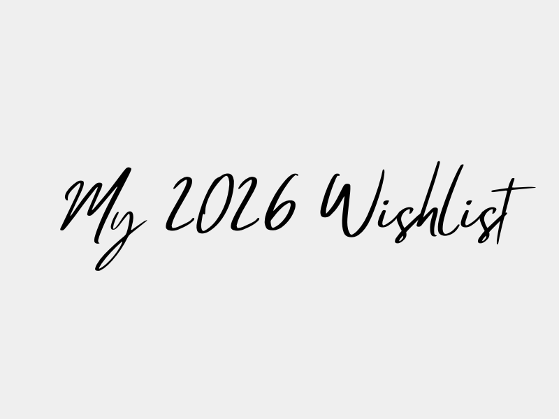 MY 2026 WISHLIST